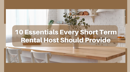 10 Essentials Every Short Term Rental Host Should Provide