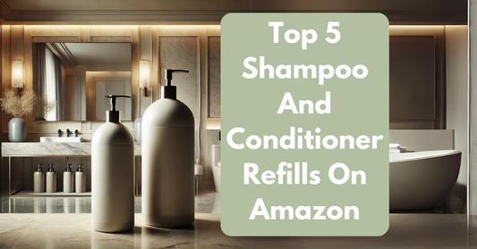 Title image: Top 5 Shampoo and Conditioner Refill Products on Amazon