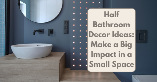 Half Bathroom Decor Ideas: Creative Ways to Make a Small Space Have a Big Impact