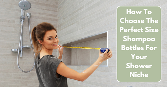 How to Choose the Perfect Size Shampoo Bottles for Your Shower Niche