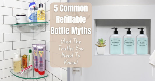 5 Common Refillable Bottle Myths (And The Truths You Need To Know)