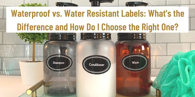 Waterproof vs Water Resistant Labels: What's The Difference And How Do I Choose The Right One?