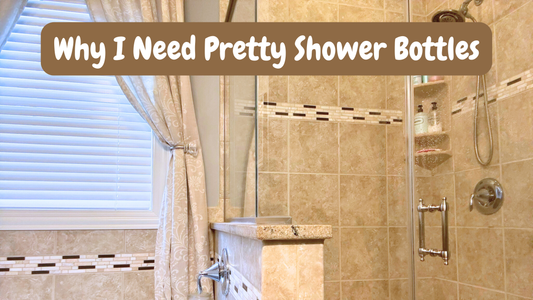 Remembering Why I Need Refillable Shower Bottles